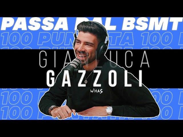 LA PUNTATA 100!  GIANLUCA GAZZOLI passa dal BSMT! feat @jakidale