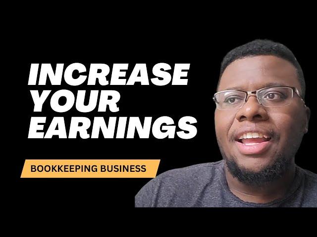 What increases your earning potential within your bookkeeping business.