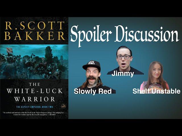 THE WHITE-LUCK WARRIOR by R. Scott Bakker - Spoiler Discussion with Shelf Unstable and Slowly Red