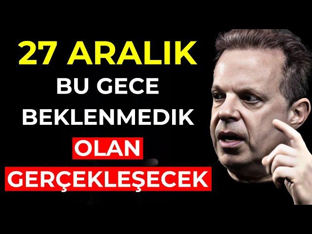 BU GECE, 25 ARALIK, OLAĞANÜSTÜ BİR DÖNÜŞÜM BAŞLIYOR! - Dr. Joe Dispenza