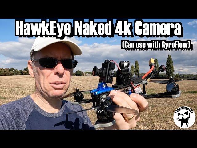 Hawkeye Naked 4k Camera - it works with GyroFlow!  Testing out on 2.5" and 5" quads