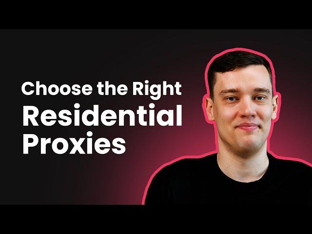 How to Pick the Best Residential Proxies