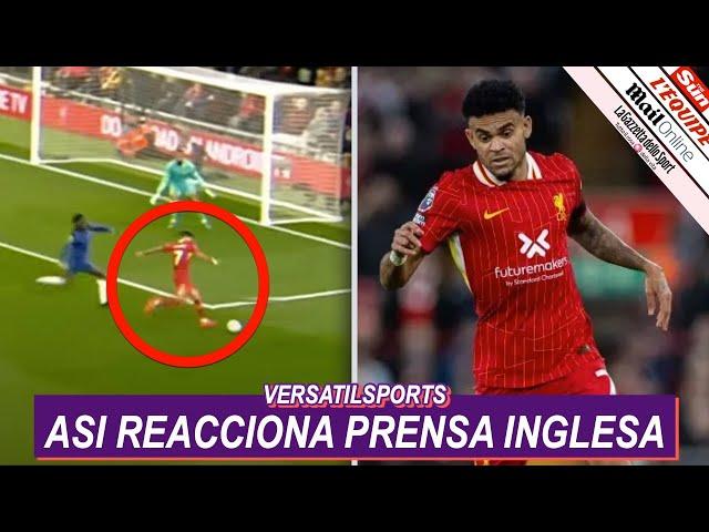 ASI REACCIONA PRENSA INGLESA a PARTIDO de LUIS DIAZ LIVERPOOL vs CHELSEA