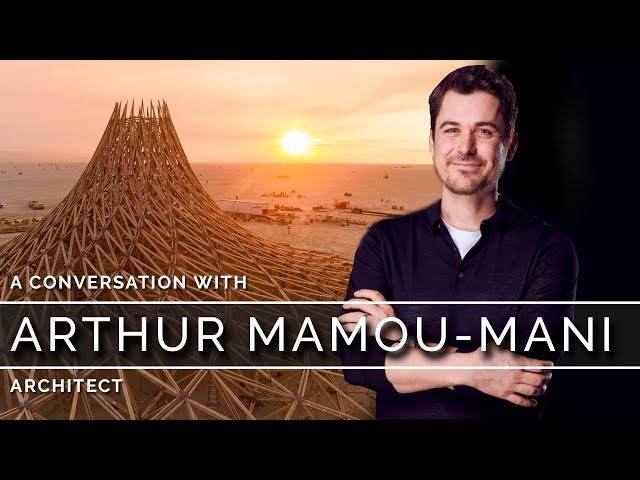 Arthur Mamou-Mani - Burning Man & Parametric Psychedelic Architecture | ProArchitect