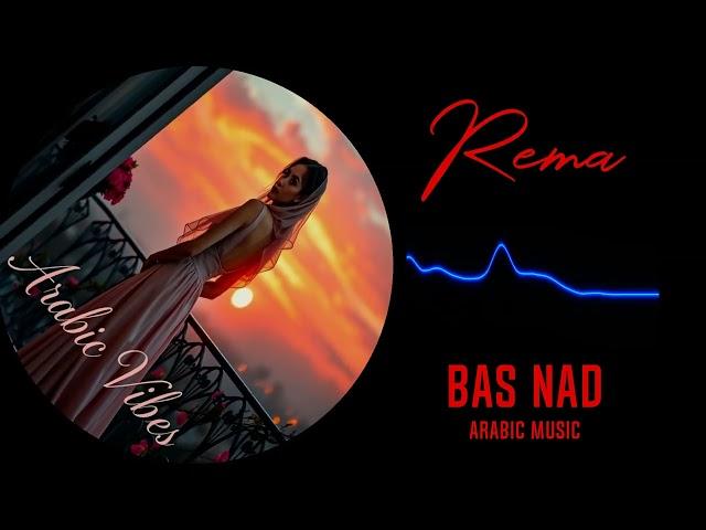 Music Arabic Bas Nad ( Rema )(official audio)