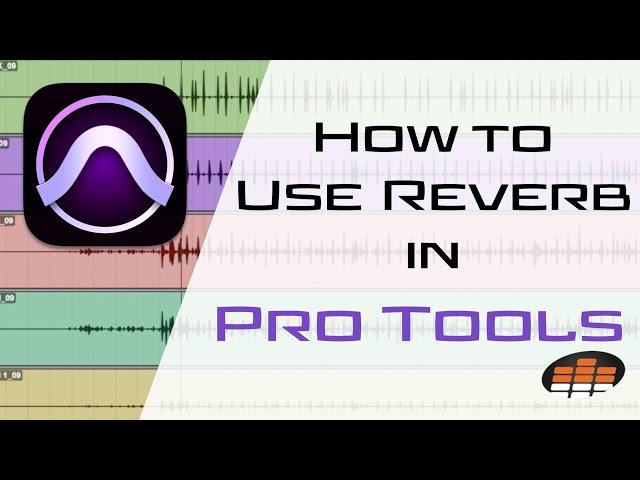 How to Use Reverb in Pro Tools - Pro Mix Academy