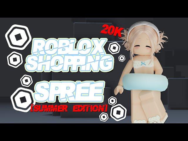 20K ROBUX SUMMER SHOPPING SPREE! | ROBLOX