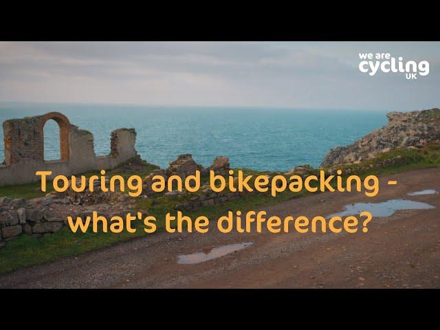 Cycle touring and bikepacking - what's the difference? | Cycling UK