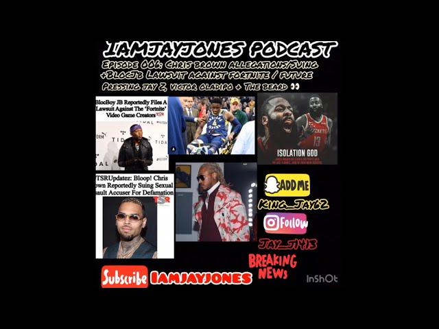 IAMJAYJONES PODCAST EP. 006: CHRIS BROWN ALLEGATIONS, BLOCJB FORTNITE, FUTURE, + NBA TALK ‍️