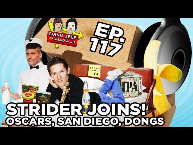 Going Deep with Chad and JT #117 - Strider Joins!, Oscars, San Diego, Dongs