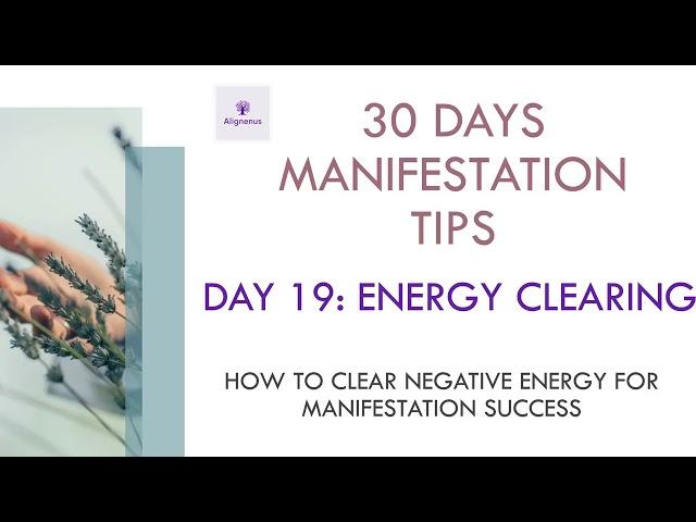 19/30 Days of Manifestation Tips  Energy Clearing: Clearing Negative Energy for Manifestation