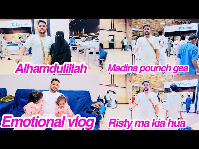 Alhamdulillah, Madina pounch gea, Emotional vlog, Risty ma kia hua,daily vlog