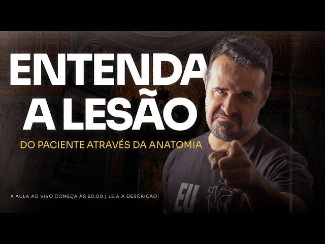 COMO ENTENDER A LESÃO DO SEU PACIENTE ATRAVÉS DA ANATOMIA - #aovivo