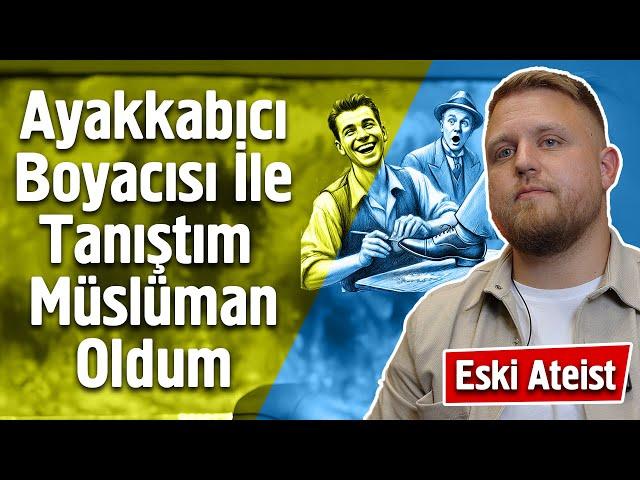 Ayakkabı Boyacısı İle Tanıştım Müslüman Oldum