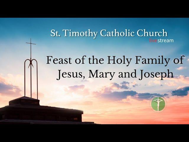 St.Timothy Catholic Church - Sunday December 29th, 2024 - Feast of the Holy Family