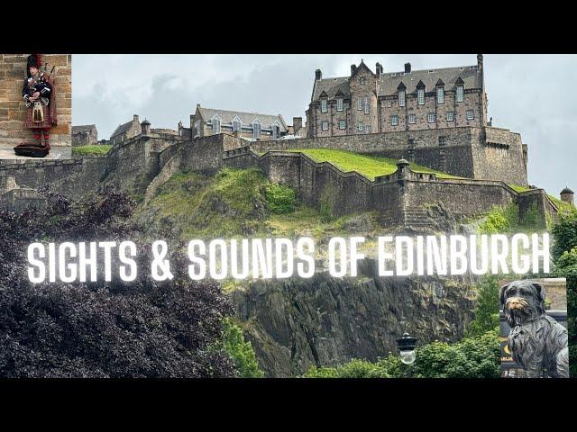 Edinburgh Scotland 2024 - Sights and Sounds