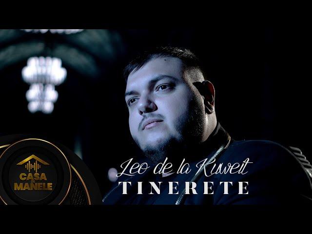 Leo de la Kuweit - Tinerete | Oficial Video | 2023