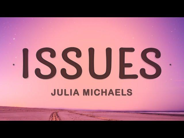 Julia Michaels - Issues (Lyrics)