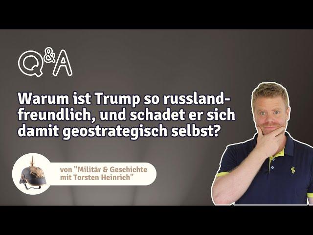 Warum ist Trump so russlandfreundlich, und schadet er sich damit geostrategisch selbst?