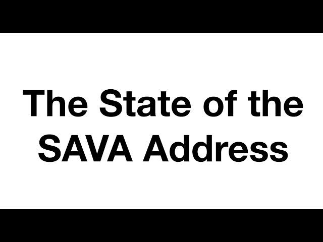 The State of the SAVA Address