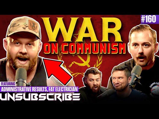 The Fat Electrician Vs Communism ft. Administrative Results | Unsubscribe Podcast Ep 160