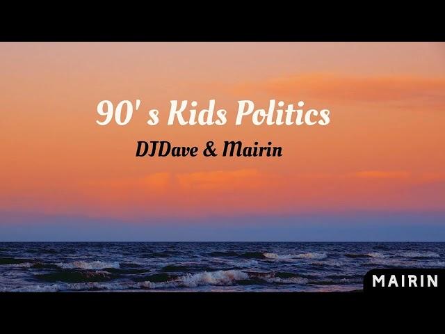 Mairin & DJDave  - 90' s Kids Politics