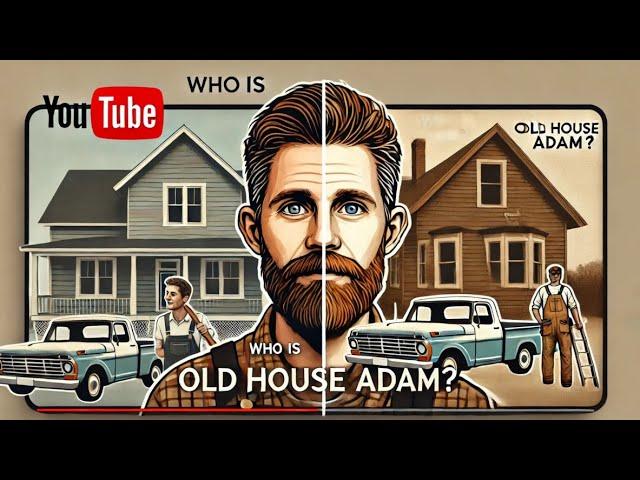 The full story of how I became old house adam