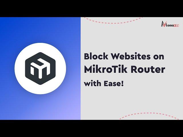 How to Block Websites on MikroTik Router with Ease! Helpful Guide for Security and Parental Control