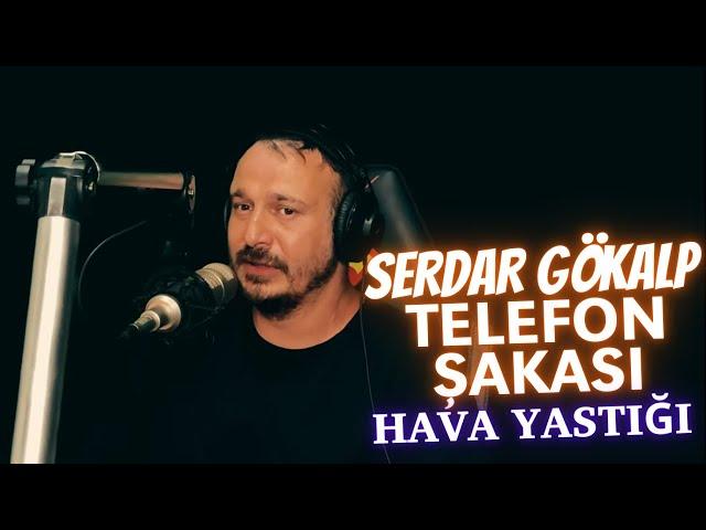 Serdar Gökalp - Telefon Şakası -  (Hava Yastığı)