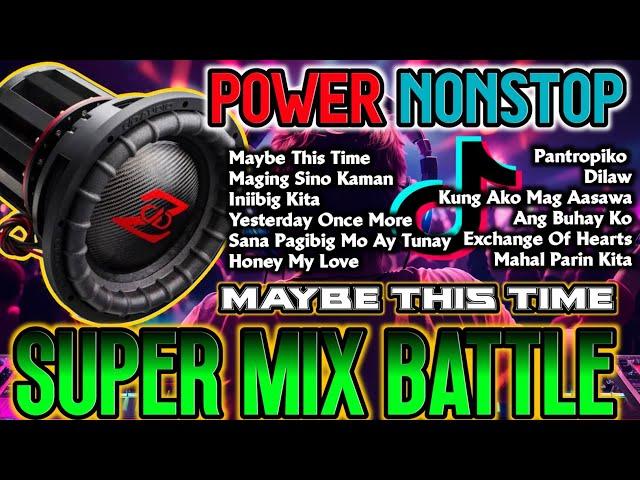 MAYBE THIS TIME  SUPER MIX BATTLE POWER NONSTOP REMIX 2024 - DJ NIECKAILLA LOUISE