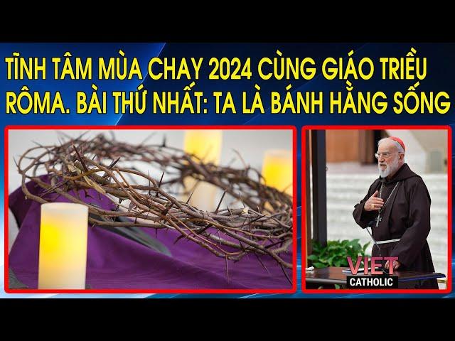 Tĩnh tâm Mùa Chay 2024 cùng Giáo triều Rôma. Bài thứ Nhất: Ta là bánh hằng sống