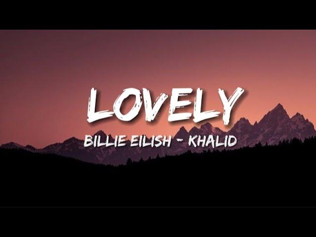 Billie Eilish - Khalid - Lovely - ( Lyrics )