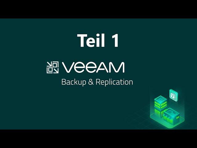 Veeam Backup and Replication 12 - Tutorial Teil 1: Installation und Grundeinrichtung | deutsch