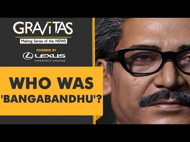 Gravitas: The story of Sheikh Mujibur Rahman