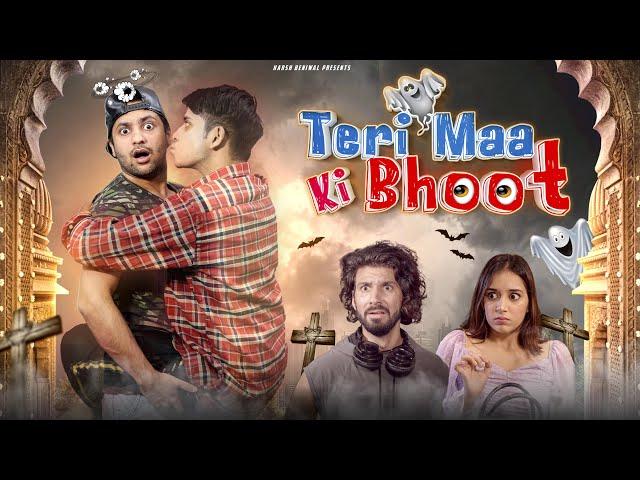 Teri Maa Ki Bhoot | Harsh Beniwal