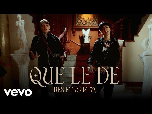 NES, Cris Mj - QUE LE DE (Video Oficial)