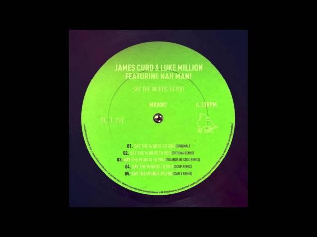 James Curd & Luke Million - Say the Words to You (feat. Nah Man!)