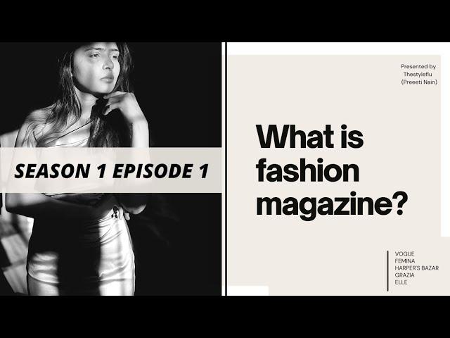 S1 E1  |  Wow!!! Magazines insights are here | What is fashion magazine? | How to read magazine's?