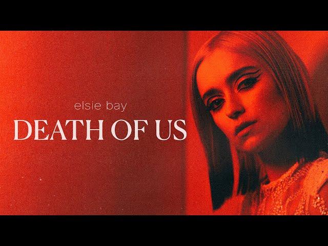 Elsie Bay - Death Of Us (Lyric Video)