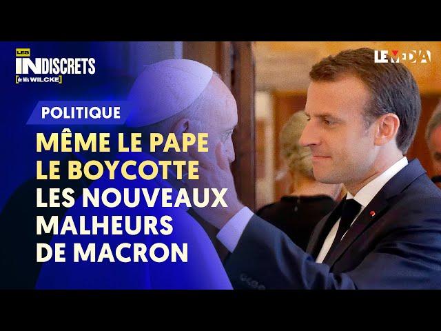 MÊME LE PAPE LE BOYCOTTE : LES NOUVEAUX MALHEURS DE MACRON