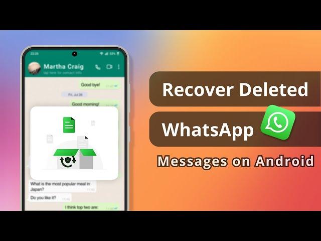 [2 Ways] How to Recover Deleted Messages From Whatsapp on Android