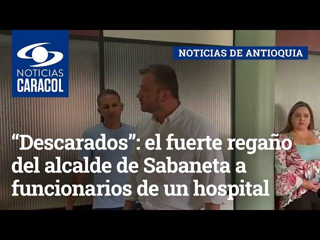 “Descarados”: el fuerte regaño del alcalde de Sabaneta a funcionarios de un hospital