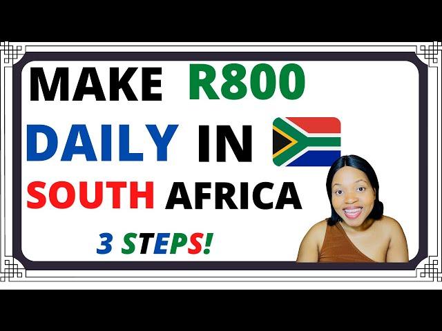 How to make R800 per day in South Africa(3 stages+ companies)