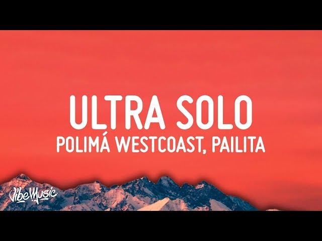 Polimá Westcoast & Pailita - Ultra Solo (Letra/Lyrics)