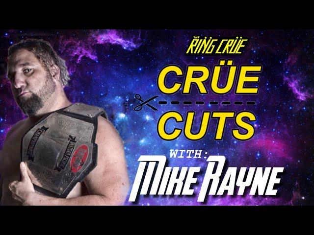 The Ring Crüe Presents: Crüe Cuts w/ Mike Rayne