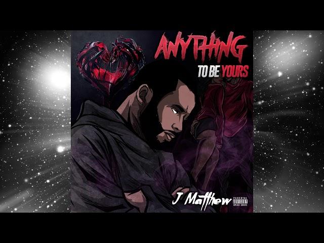 J. Matthew - Anything To Be Yours