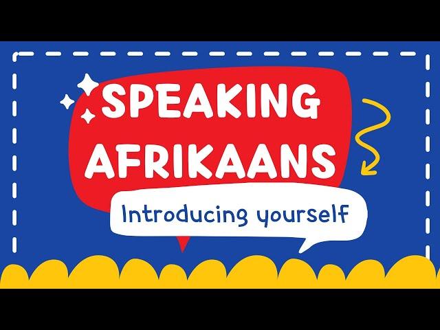 Speaking Afrikaans | How to Introduce Yourself in Afrikaans