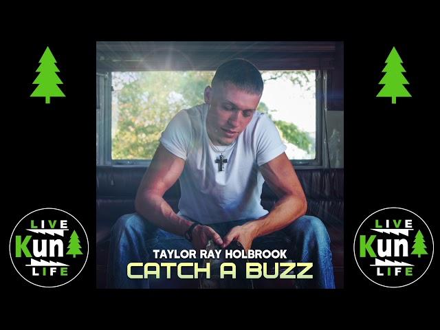 "Catch A Buzz" by Taylor Ray Holbrook (AUDIO ONLY)