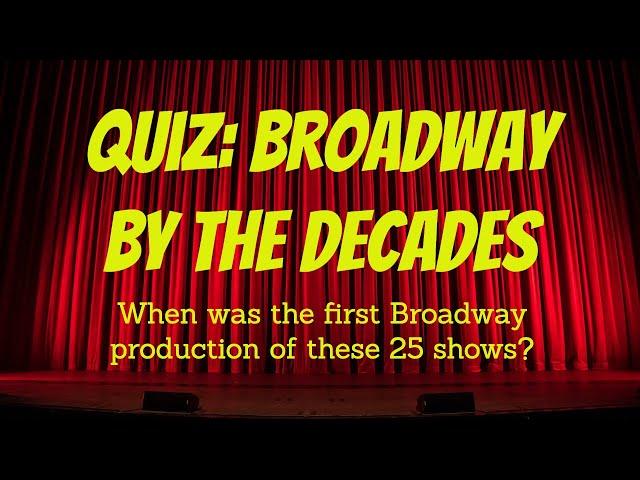 QUIZ: Broadway by the Decades