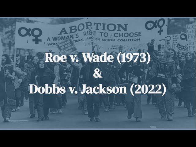 Roe v Wade (1973) & Dobbs v Jackson (2022) Explained